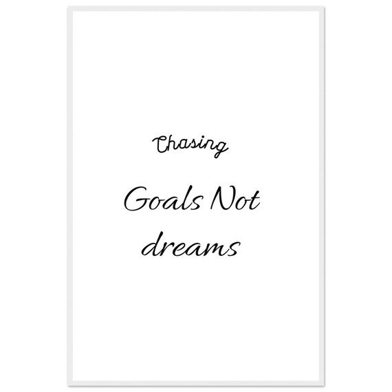 Chasing Goals Not Dreams Soft Handwritten Script Quote Poster
