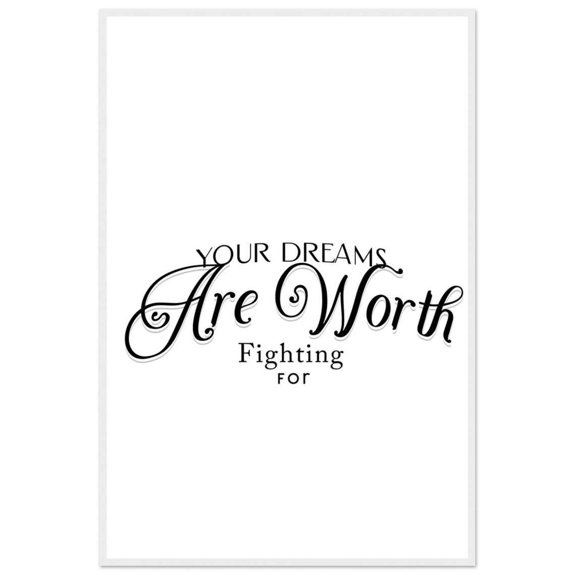 Your Dreams Are Worth Fighting For Elegant Black Script Quote Poster