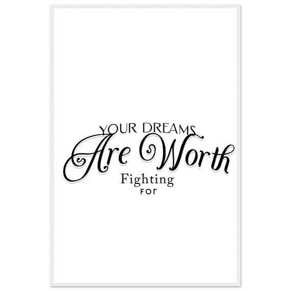 Your Dreams Are Worth Fighting For Elegant Black Script Quote Poster