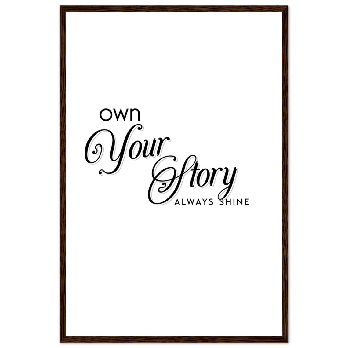 Own Your Story Always Shine Ornate Script Calligraphy Quote Poster - Image 3
