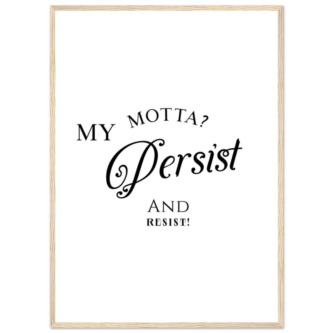 My Motta Persist And Resist Arched Caps Cheeky Script Quote Poster - Image 4