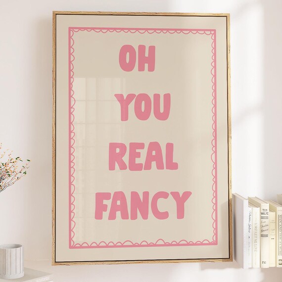Oh You Real Fancy Pink Retro Typography Funny Dorm Quote Poster