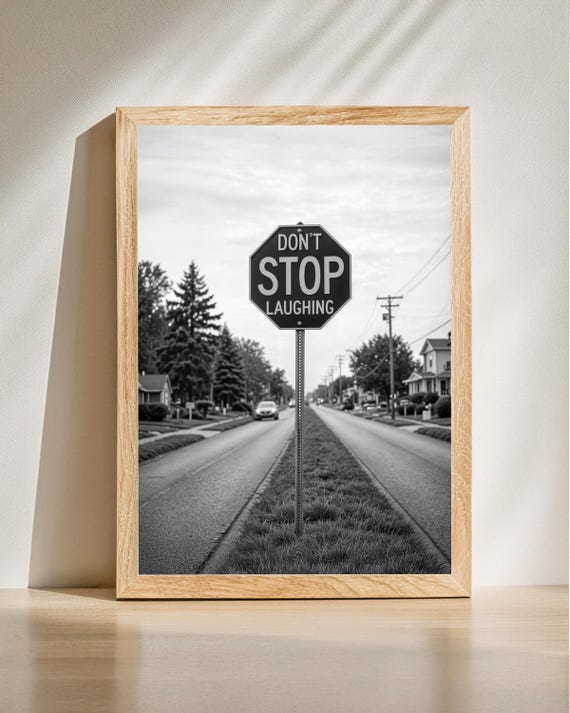 Funny Stop Sign Poster, Motivational Quote Art