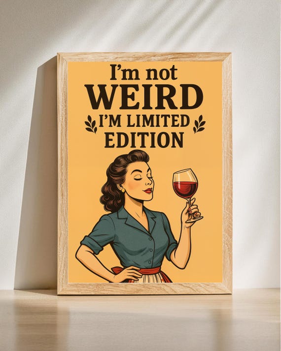 Retro Funny Wine Poster Im Not Weird Wall Art Limited Edition Woman Print Lover Vintage Humor
