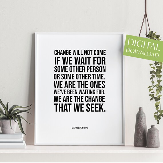 Barack Obama We Are The Change We Seek Inspirational Quote Poster