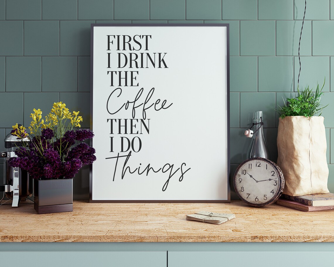 First I Drink Coffee, Funny Kitchen Wall Art - Image 2
