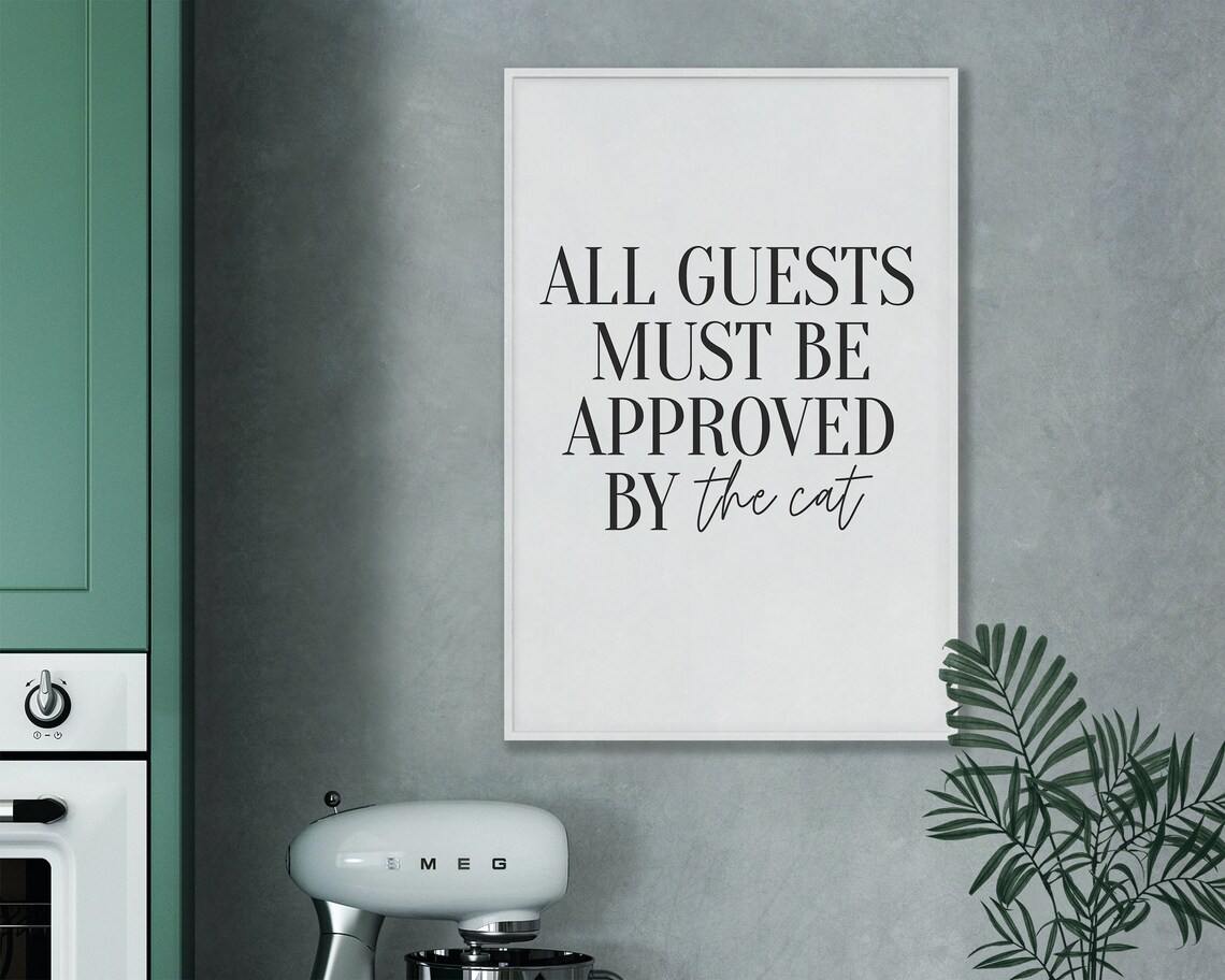 All Guests Must Be Approved By The Cat Art Print