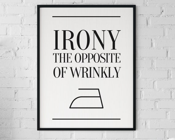 Laundry Room Print Irony The Opposite Of Wrinkly Funny Wall Art Prints Decor Home Utility