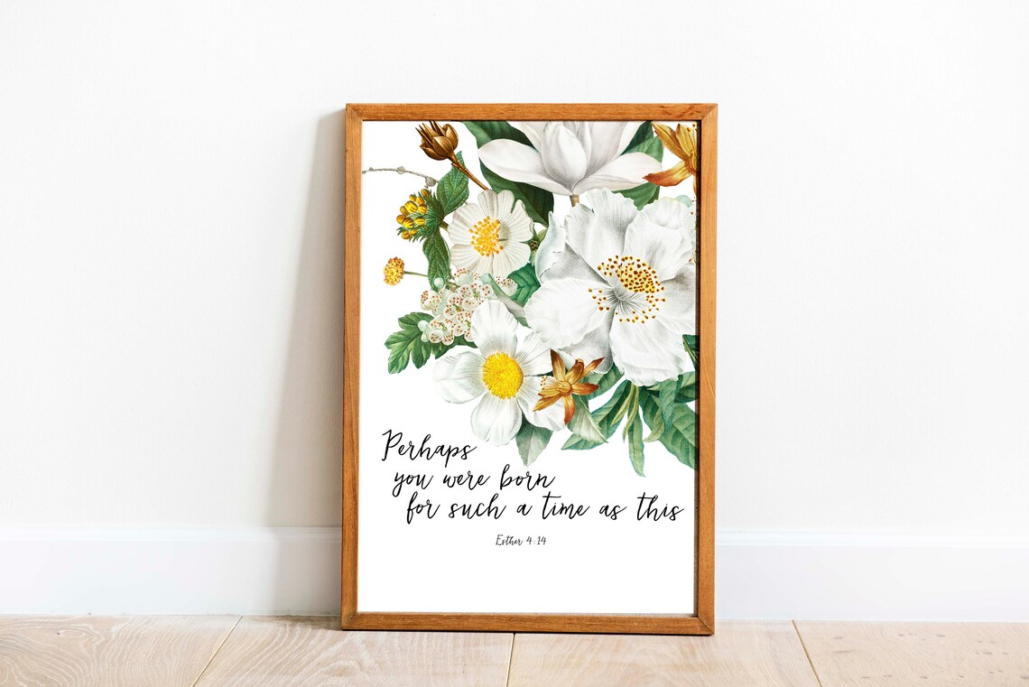 Perhaps You Were Born For Such A Time As This Esther 4 14 Floral Poster - Image 3