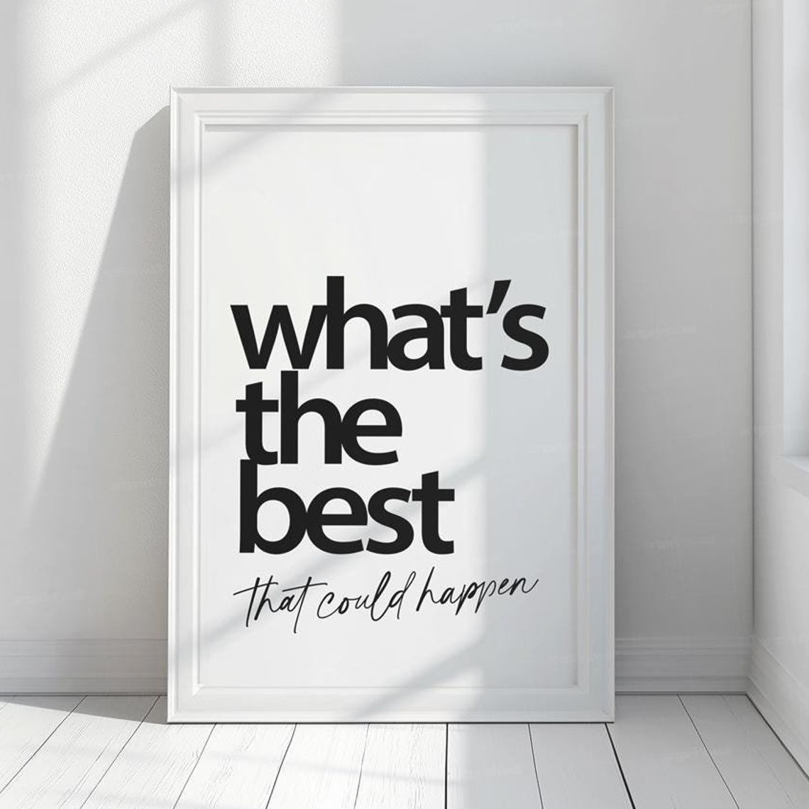 Whats The Best That Could Happen Black White Typography Quote Poster