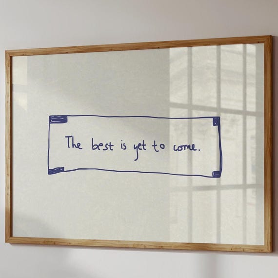 The Best Is Yet To Come Fortune Cookie Art Print