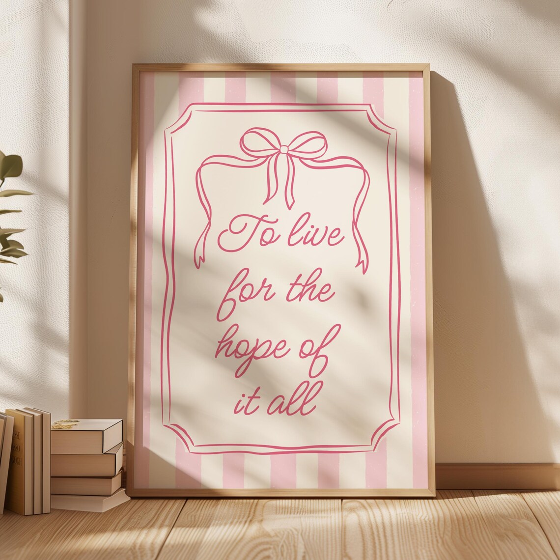 To Live For The Hope Of It All Pink Bow Quote Poster Dorm Decor