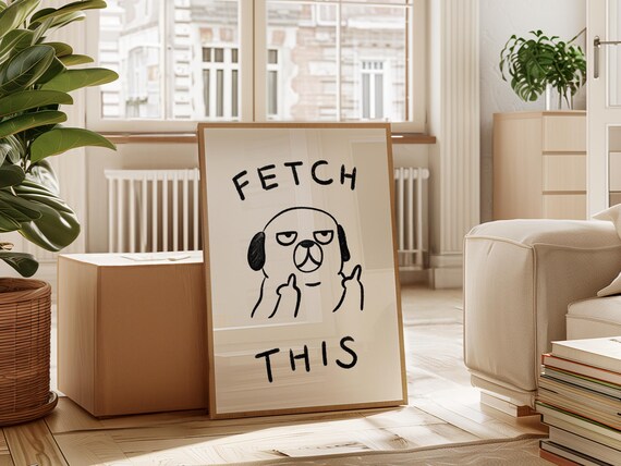Fetch This Funny Dog Art Print Playful Pug Illustration Black White Sarcastic Poster Humorous Wall Art For Dog Lovers Cute Pet Decor