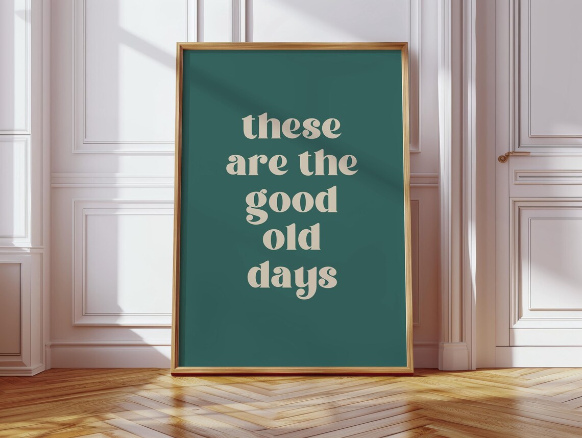 These Are the Good Old Days Retro Cream on Green Quote Poster