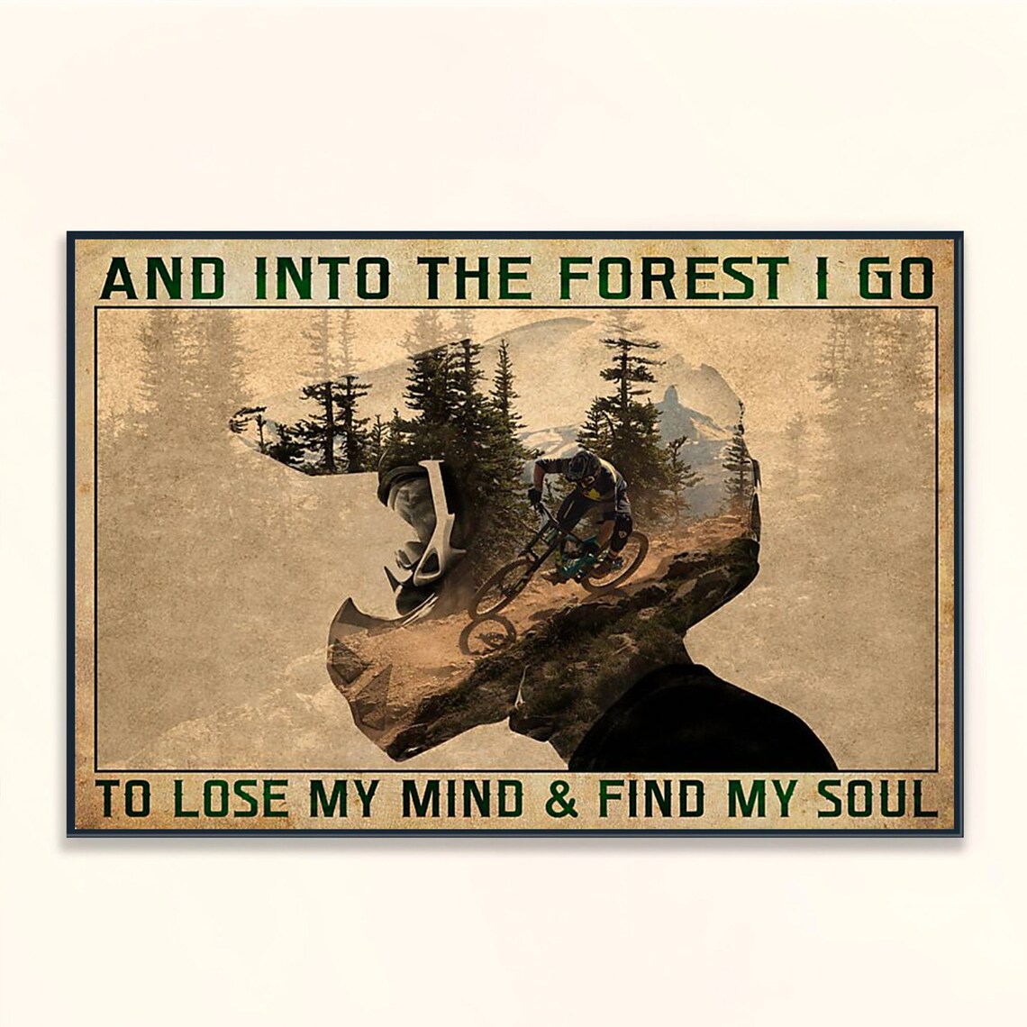 Mountain Biking Into The Forest I Go Lose My Mind Find My Soul Poster