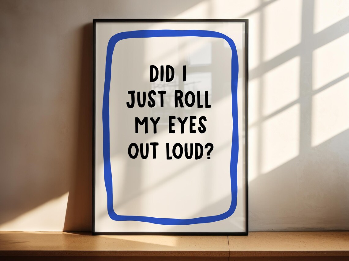 Did I Just Roll My Eyes Out Loud Funny Quote Poster