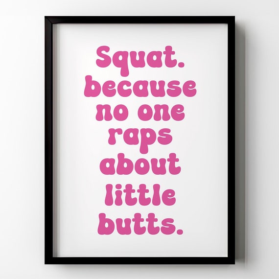 Gym Wall Art Squat Because No One Raps About Little Butts Funny Home Gym Wall Decor Girls Womens Gift Fitness Home Decor