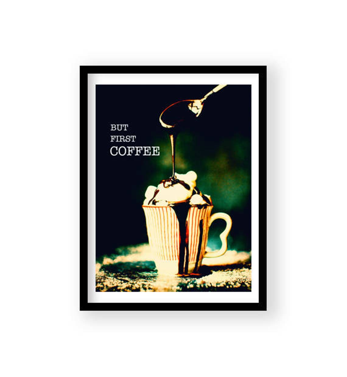 But First Coffee Chocolate Drip Photo Kitchen Quote Poster Art