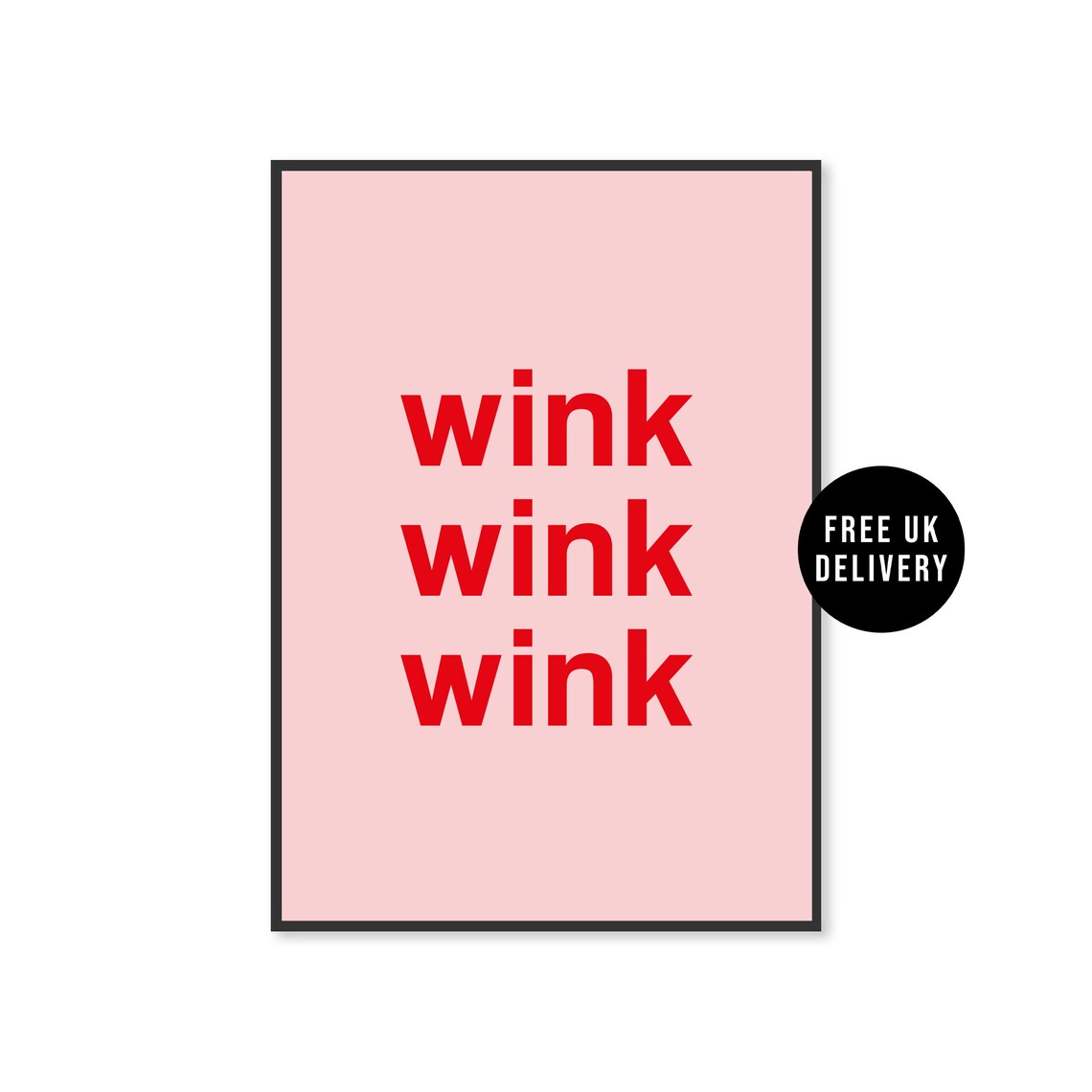 Wink Wink Wink Wall Art Print Typography Poster Print Pink Red Print Bold Text Font Unframed A5 A4 A3 Gallery Wall Decor Bedroom Prints