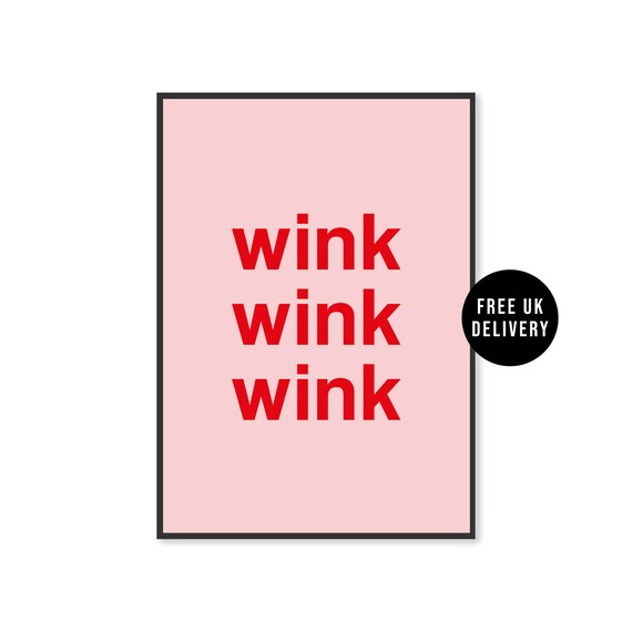 Wink Wink Wink Wall Art Print Typography Poster Print Pink Red Print Bold Text Font Unframed A5 A4 A3 Gallery Wall Decor Bedroom Prints