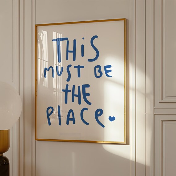 This Must Be The Place Inspirational Typography Print