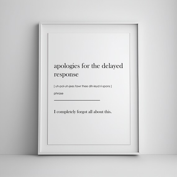 Apologies For The Delayed Response Funny Office Quote Wall Art Gift
