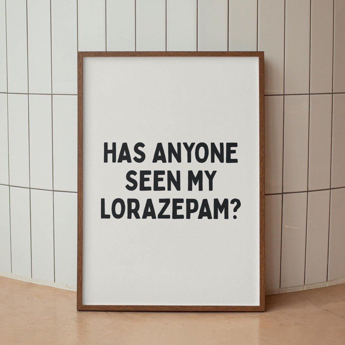 Has Anyone Seen My Lorazepam Funny Anxiety Quote Typography Poster
