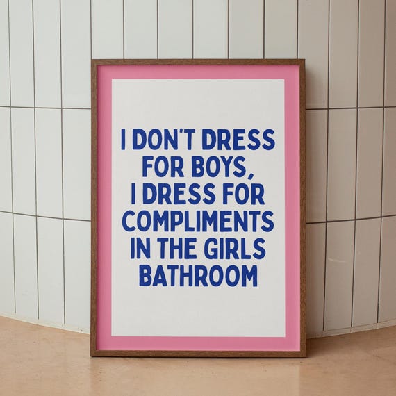 Funny Quote Art Print Girly Dressing Room Decor