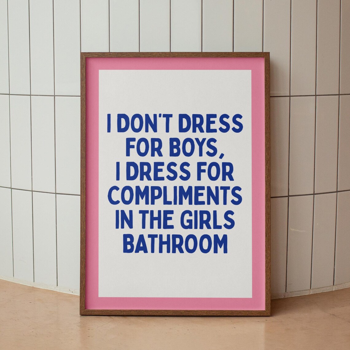 I Dont Dress For Boys Funny Girls Bathroom Pink Quote Poster
