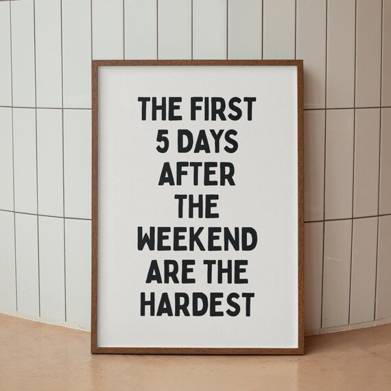 The First 5 Days After The Weekend Funny Office Quote Poster