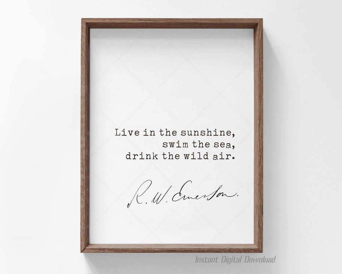 Ralph Waldo Emerson Live In The Sunshine Swim The Sea Quote Poster