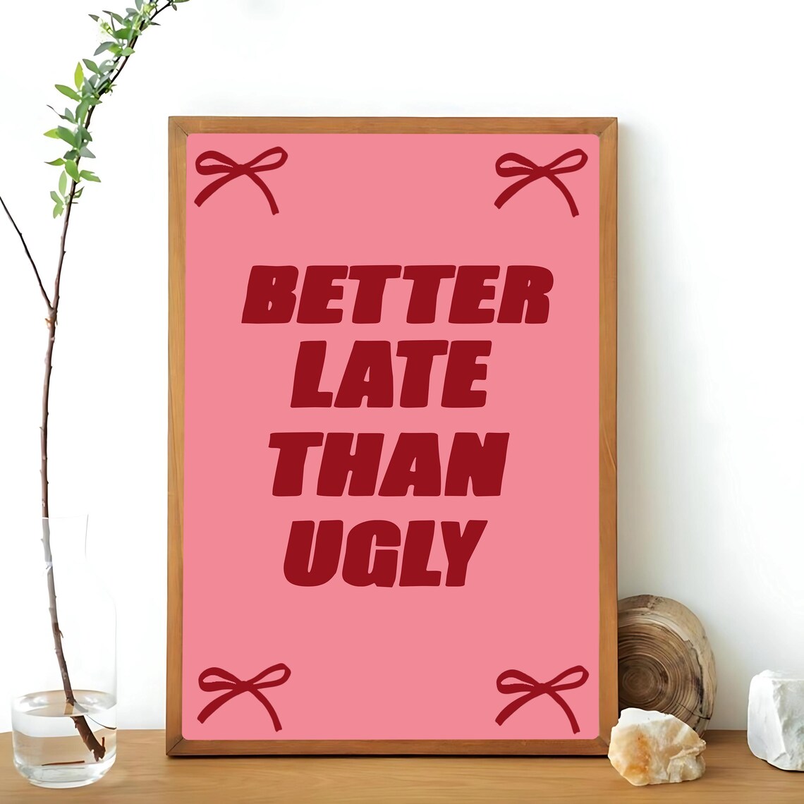 Better Late Than Ugly, Cute Affirmation Art Print - Image 3