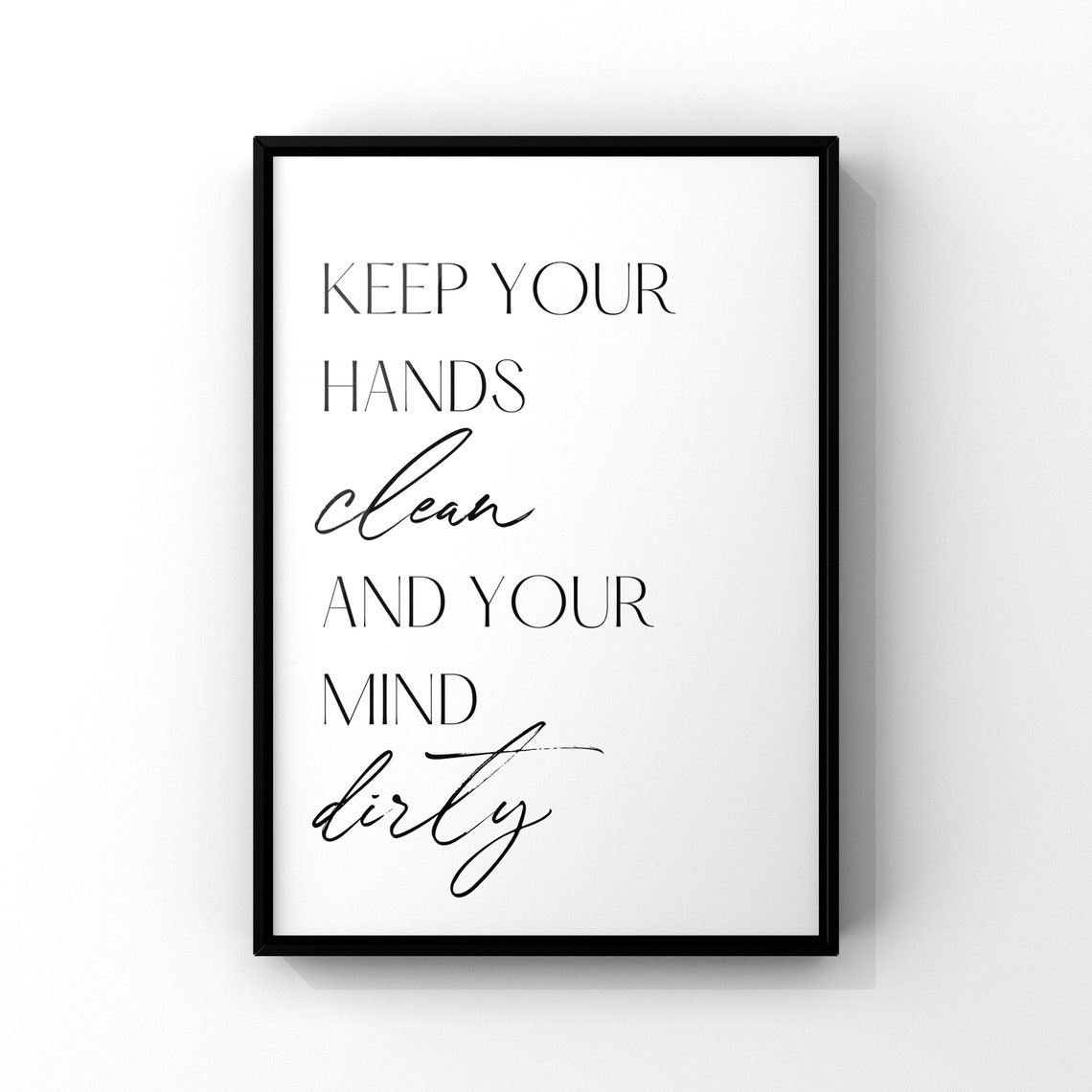 Funny Keep Your Hands Clean Mind Dirty Cheeky Bathroom Quote Print