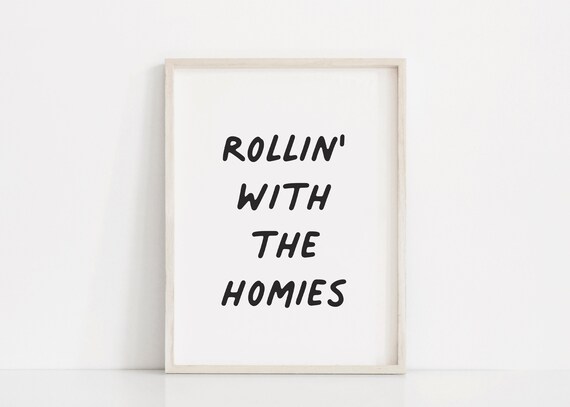 Rollin' With The Homies Bold Black Script Toddler Room Poster