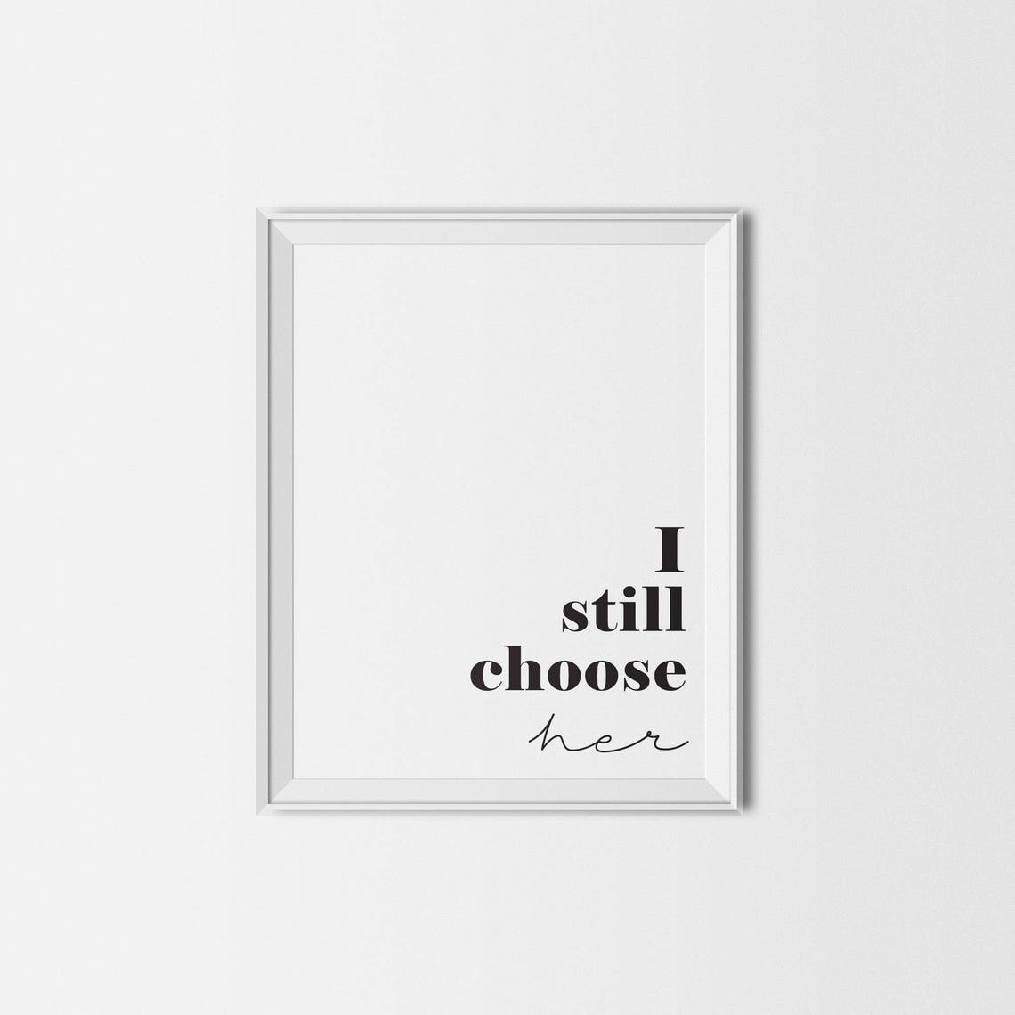 Romantic I Still Choose Her Quote Poster in Minimalist Black Design