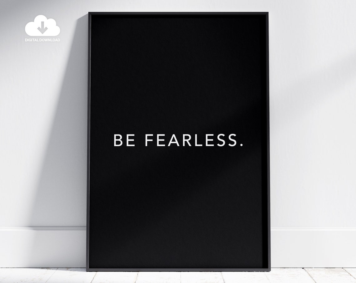 Be Fearless Minimalist White On Black Typography Quote Poster