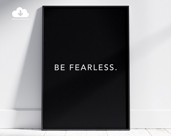 Be Fearless Minimalist White On Black Typography Quote Poster