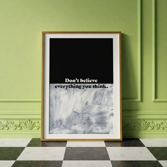 Dont Believe Everything You Think Modern Quote Print Minimalist Mental Health Wall Art Black And White Abstract Poster Motivational