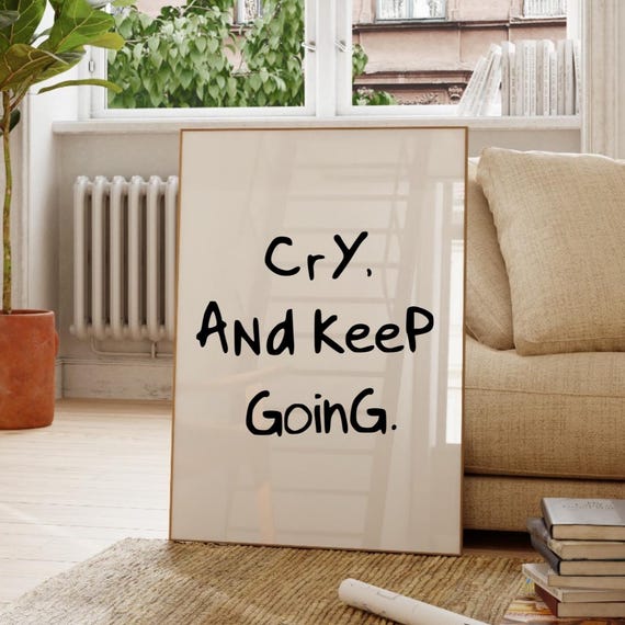 Cry And Keep Going Print Minimalist Inspirational Quote
