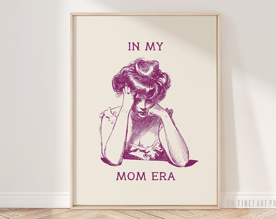 In My Mom Era Wall Art Funny Mothers Day Gift New Mom Poster Print A08