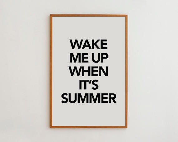 Wake Me Up When It’s Summer Minimalist Typography