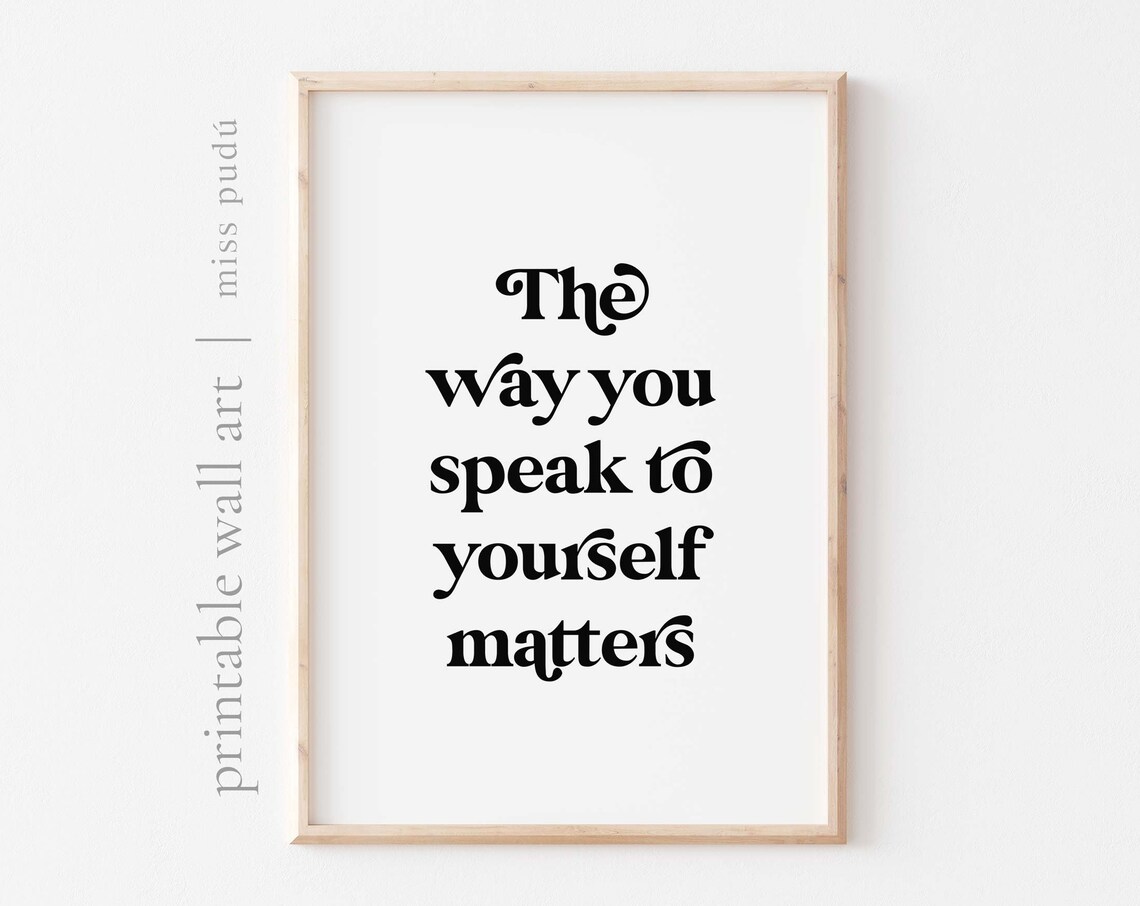 The Way You Speak To Yourself Matters Quote Poster