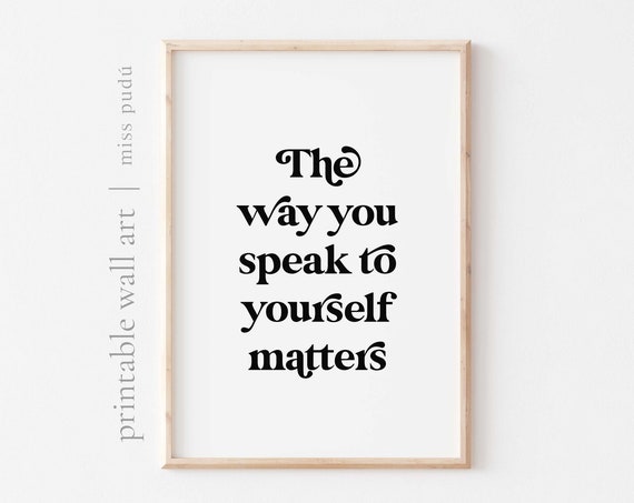 The Way You Speak To Yourself Matters Quote Poster