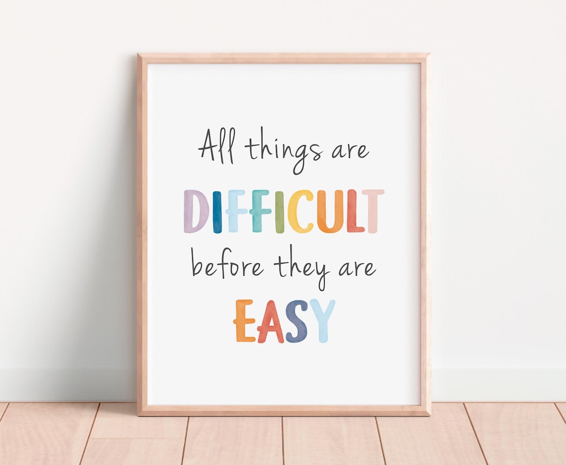 All Things Are Difficult Before They Are Easy Art Print - Image 2
