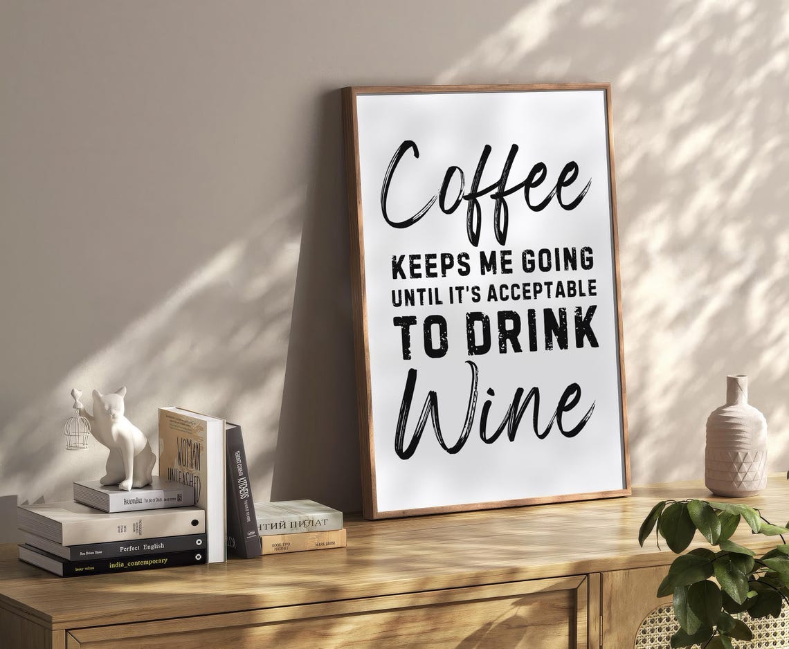 Coffee Keeps Me Going Until It Is Acceptable to Drink Wine Poster - Image 2