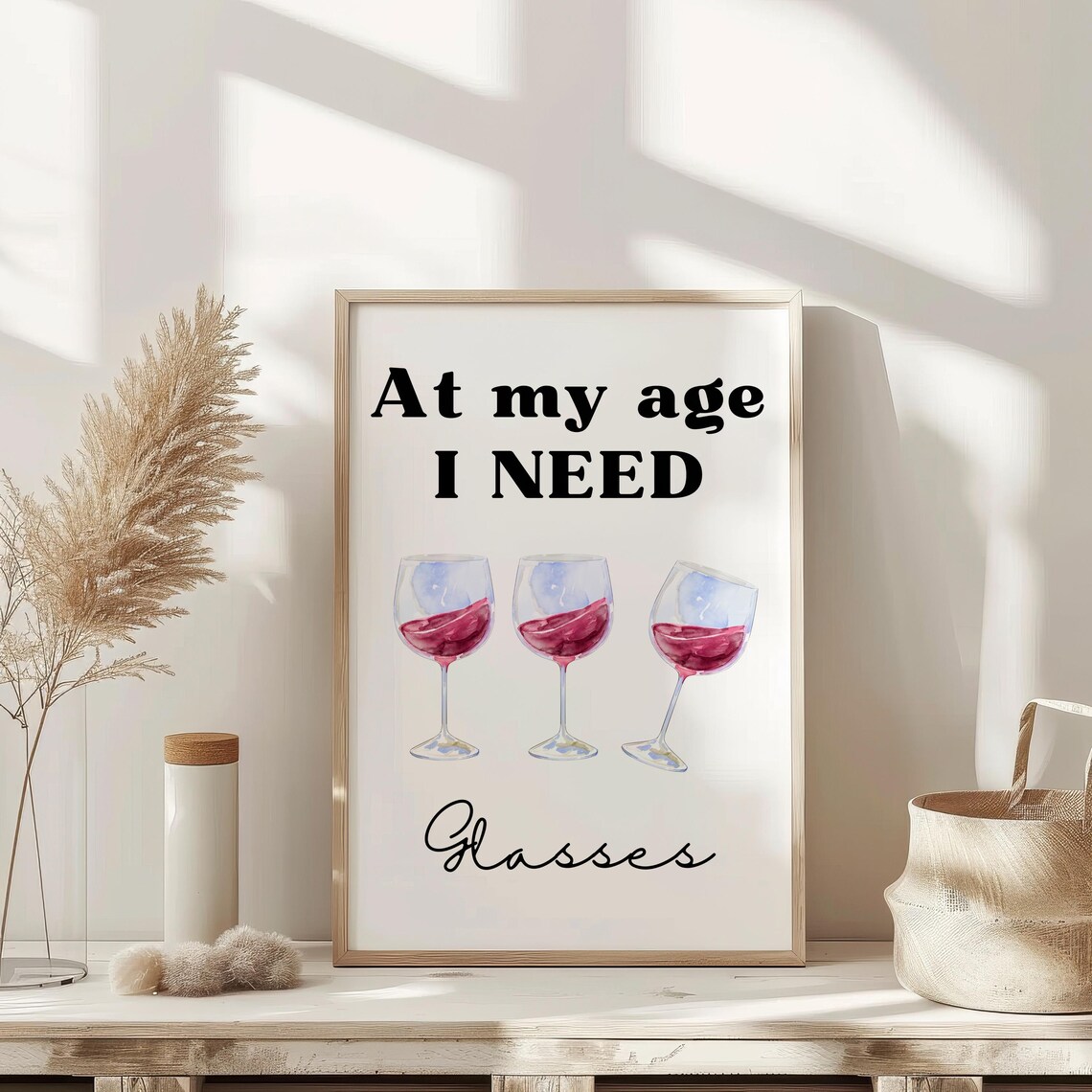 At My Age I Need Glasses Funny Wine Lover Humor Quote Art Print