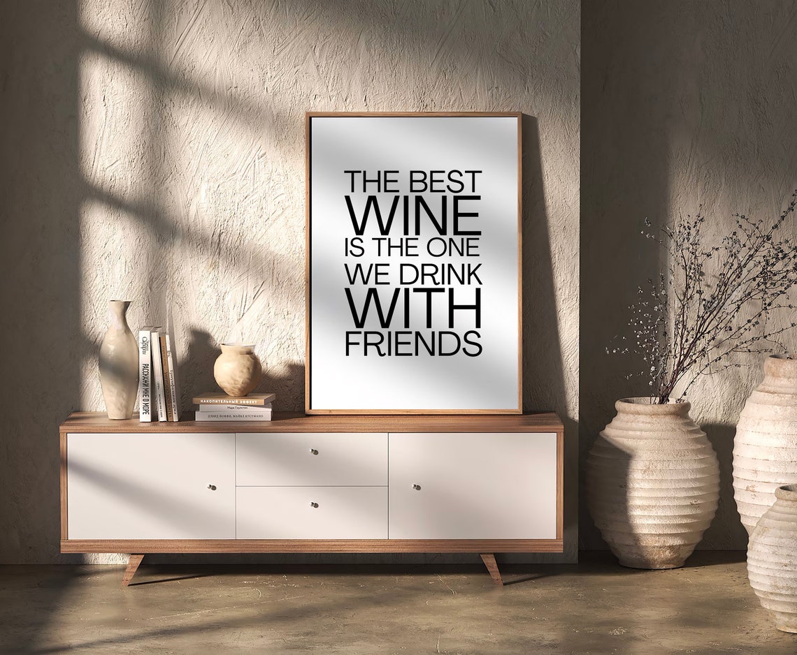 The Best Wine Is The One We Drink With Friends Quote Art Poster