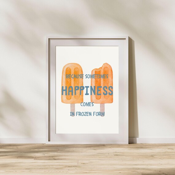 Because Sometimes Happiness Comes In Frozen Form Orange Popsicles Wall Art Poster