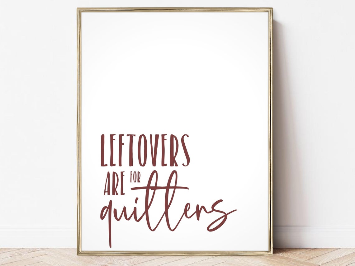 Leftovers Are For Quitters Funny Thanksgiving Quote Art Poster