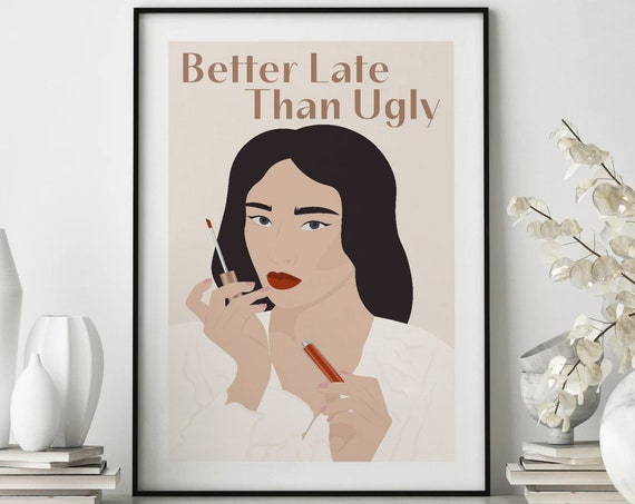 Better Late Than Ugly Poster Wall Art Girly Room Decor Bedroom Print Funny Quote Trendy Wall Art Retro Vintage Poster